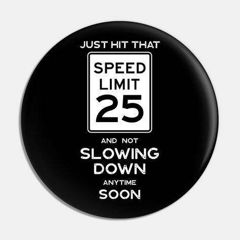 This 25th Birthday Gift Speed Limit Sign 25 makes a Funny Traffic Sign Theme Birthday Gift -- Choose from our vast selection of pins to match with your desired size to make the perfect custom pin. Pick your favorite: Movies, TV Shows, Art, and so much more! Available in small and large. Perfect to wear or to decorate your bag or backpack with. Funny 60th Birthday Decorations, Classic 60th Birthday Party, 60th Birthday Ideas For Mom Gift, 60th Birthday Theme For Men, Men Birthday Party Ideas Decoration Guys, 60 Birthday Party Ideas, 60th Birthday Party Ideas, 60th Birthday Theme, 60th Birthday Ideas For Dad