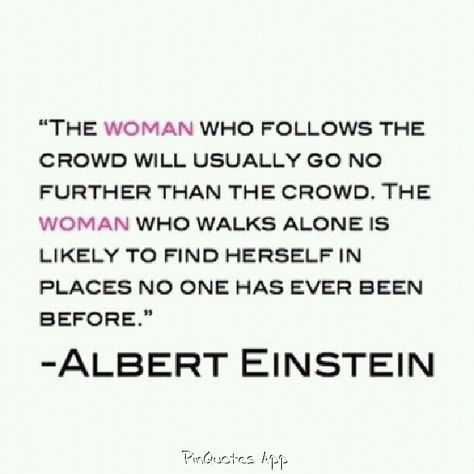 women who follow the crowd Einstein Quotes, E Mc2, About Women, Wonderful Words, Quotable Quotes, Albert Einstein, Faith Quotes, Way Of Life, Woman Quotes