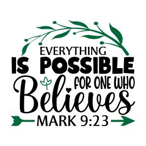 Everything is possible for one who believes, Mark 9:23, bible verses, scripture verses, svg files, passages, sayings, cricut designs, silhouette, embroidery, bundle, free cut files, design space, vector Bible Verses About Hope, Verses About Hope, Mark 9 23, Free Cricut Svg, Silhouette Embroidery, Hope Bible Verses, Free Printable Quotes, Home Gate Design, Svg Templates