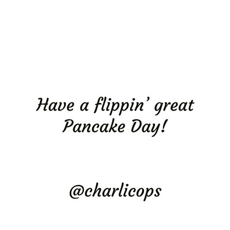 Pancake. Pancake day. Flippin. Great. Flipping. Pancake Quotes Funny, Pancake Quotes, I Am Happy Quotes, Lunch Quotes, Cafe Quotes, Noodle Doodle, Selfish Quotes, Chess Quotes, Food Quotes Funny