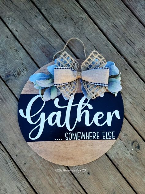 Gather Somewhere Else Sign, Gather Door Hanger, Sassy Door Signs, Navy Door Hanger, Door Hanger Sayings, Welcome Sign Front Door Funny, Front Door Signs Funny, Welcome Ish Sign Front Door, Round Welcome Sign Front Door Diy