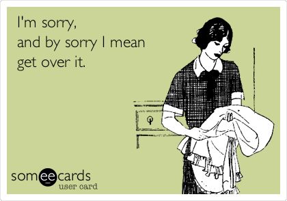 Say Sorry, Sorry Not Sorry, Not Sorry, Clipuri Video, Reality Check, E Card, Ecards Funny, Look Here, I Smile