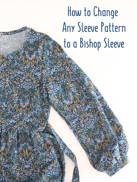 Bishop Sleeves: how to convert any sleeve pattern to a Bishop sleeve Sew Bishop Sleeve, Balloon Sleeve Dress Pattern, Lantern Sleeve Dress Pattern, Bishop Sleeve Pattern, Hinterland Dress, Balloon Sleeves Pattern, Sew Liberated, Raglan Sleeve Pattern, Bishop Sleeve Dress