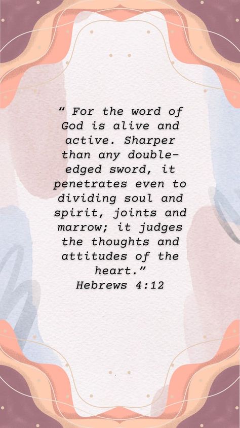 The Word Of God Is Alive And Active, Hebrews 4:12, Hebrews 4, Soul And Spirit, Beautiful Bible Verses, The Word Of God, God Is, Word Of God, Verses