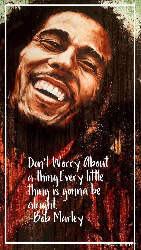 Don’t Worry About A Thing Bob Marley, Every Little Thing Is Gonna Be Alright, We Gonna Be Alright, Everything Gonna Be Alright, Sizzla Kalonji, Best Bob Marley Quotes, Everything Is Gonna Be Alright, Diversity Quotes, Joker Love Quotes