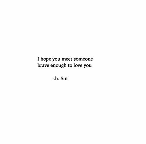 "I hope you meet someone brave enough to love you." #oneofmyfavouritequotes You Will Meet Someone Quotes, When You Meet Someone As Weird As You, Quotes Meeting Someone New, I Hope We Meet Again Quotes, When You Meet Someone Unexpectedly, Meeting Friends Quotes, Meeting Someone Unexpectedly, Meeting New Friends Quotes, Meeting Someone New Quotes