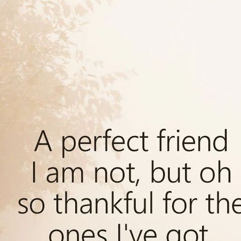 My Positive Outlooks on Instagram: "I may not be a perfect friend, but I am incredibly grateful for the ones I have in my life. #FriendshipAppreciation #Gratitude #BlessedWithFriends #ImperfectlyThankful #CherishFriendships #ThankfulHeart #Gratefulness #FriendshipMatters #FriendsAreFamily #Blessings #TreasuredConnections #FriendshipLove" Grateful For Friends Quotes, Thankful For My Friends Quotes, Grateful Quotes Friendship, Grateful Friendship Quotes, Thankful Quotes For Friends, Grateful Quotes, Thankful Quotes, Thankful For Friends, Thankful Heart