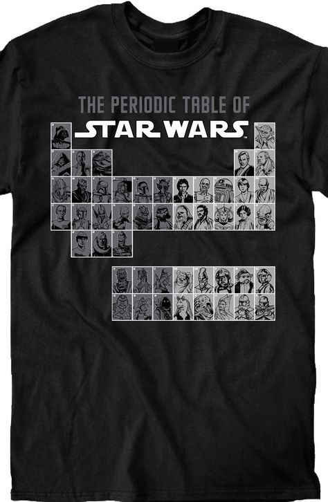 Periodic Table of Star Wars T-Shirt Disney Clothing, Star Wars Shirt, Star Wars T Shirt, Nerd Herd, Star Wars Tees, Star Wars Outfits, The Force Is Strong, Star Wars Tshirt, Star Wars Party