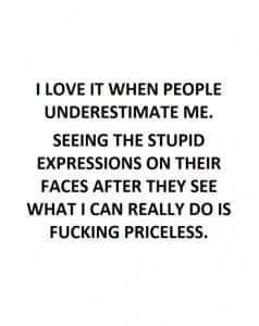 Underestimate Me, In Your Face, E Card, Just Saying, True Story, Great Quotes, True Quotes, A Quote, Just Me