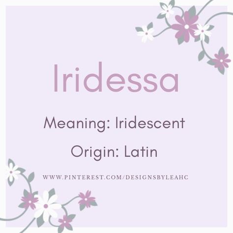 Baby Girl Name: Iridessa. | Meaning: Iridescent. | Origin: Latin. || www.pinterest.com/designsbyleahc Dawn Name Meaning, Dawn Meaning, Dawn Name, Romanian Names, Sims Names, Baby Girl Name, Meaningful Names, Best Character Names, Gender Neutral Names