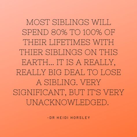 This statistic speaks volumes. The loss of a sibling can oftentimes be overlooked or unacknowledged. Talking with a sibling, seeking therapy, or just remembering that they grieve as well will help siblings through the loss of their brother or sister. For more important information about sibling grief, visit our website. How To Grieve A Sibling, Sibling Loss Awareness Day, Griefing Your Sibling, Sibling Loss Sister, Sibling Loss Brother, Losing A Sibling Quotes Brother, Sibling Estrangement, Losing A Sibling, The Loss Of A Brother