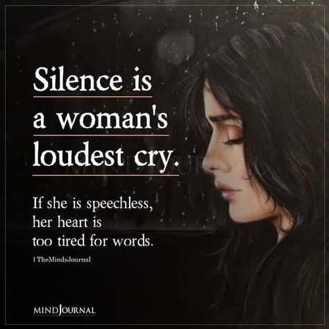 Silence is a woman’s loudest cry. If she is speechless, her heart is too tired for words. #silence #deepthoughts Woman Silence, Booklet Ideas, Vulnerability Quotes, Facebook Ideas, Thought Cloud, Boss Queen, Good Woman Quotes, The Minds Journal, Silence Quotes