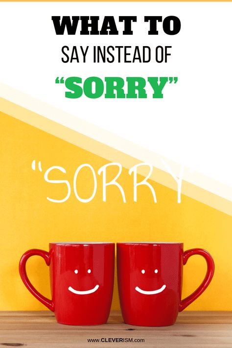 What to Say Instead of “Sorry” - #SayingSorry #InsteadOfSorry #Cleverism Instead Of Sorry, Lifestyle Topics, Curriculum Night, Job Interview Advice, Cover Letter Tips, Workplace Communication, Say Sorry, Interview Advice, Say Im Sorry