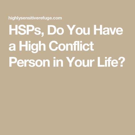 HSPs, Do You Have a High Conflict Person in Your Life? High Conflict Personality, High Conflict Bio Mom, High Conflict People, Damaged People, Bio Mom, Highly Sensitive People, Blaming Others, Highly Sensitive Person, Evil Twin