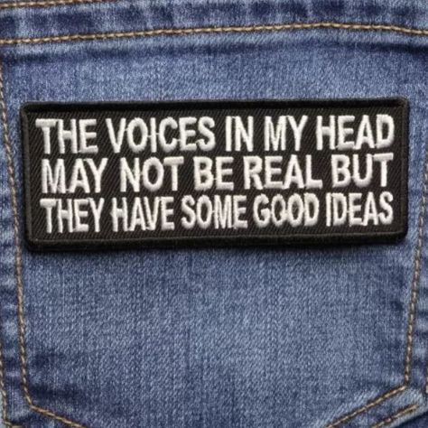 About 4 X 1.5 Inches ~ Black & White, " The Voices In My Head May Not Be Real But They Have Some Good Ideas " New, Never Used It! :: Easy Iron On Applique, Adhesive Back, Just Iron On! Great For Shirts, Hats, Baby Onesie, Backpack, Jackets, Jeans, Etc. An Embroidered Patch, Also Known As A Cloth Badge, Is A Piece Of Embroidery Which Is Created By Using A Fabric Backing And Thread. The Art Of Making Embroidered Patches Is An Old Tradition And Was Originally Done By Hand. High-Speed, Computerized Backpack With Patches And Pins, Punk Patches Diy, Lower Belly Fat Workout, Cloth Badges, Versace Blue, Funny Patches, Backpack Patches, Backpack Decoration, Sheer Scarf