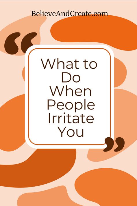 What to Do When People Irritate You How To Deal With Irritability, How To Deal With People You Don’t Like, How To Deal With Difficult People, Irritating People, Stubborn People, How To Handle Conflict, Sending Prayers, Dealing With Difficult People, Happiness Journal