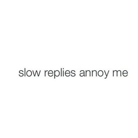 slow replies, no replies. you ain't busy, you're just rude. I Text Back Fast Quotes, Busy Meme Funny, When You Text And Get No Reply, Are You Busy Meme, No Replies Quotes, Slow Reply Quotes, When They Take Forever To Reply, How Are You Replies Text, No Reply Quotes Texts