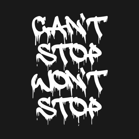 Check out this awesome 'Can%27t+Stop+Won%27t+Stop+1B' design on @TeePublic! Can't Stop Won't Stop, Design Background, Graffiti, Art Collection, Motivational Quotes, Neon Signs, Tshirt Designs, T Shirts, Feelings