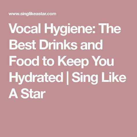 Vocal Hygiene: The Best Drinks and Food to Keep You Hydrated | Sing Like A Star Phlegm In Throat, Throat Remedies, Singing Techniques, Drink Recipes Nonalcoholic, Singing Tips, Good Posture, Health Check, Health And Fitness Tips, Non Alcoholic