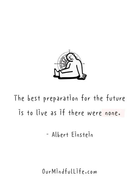 35 Live In The Moment Quotes To Embrace Life Whole-heartedly Ready For The Future Quotes, Quoted By Famous People, Present Quotes Live In The, Quotes On Living In The Moment, Live The Present Quotes, Embracing Life Quotes, Qoutes About Living In The Moment, Quotes Live In The Moment, Quotes About Being In The Moment