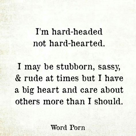 Hard-headed, not hard-hearted I Wish He Knew Quotes, I Wish I Didnt Care So Much, I Wish I Didn’t Care Quotes, I Wish He Knew How Much I Love Him, See Me Quotes, He Understands Me, Share Quotes, I Love My Friends, True Words