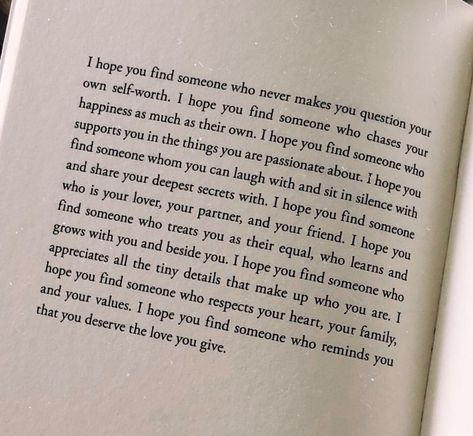 I hope you find someone who reminds you that you deserve the love you give. Love For Who You Are Quotes, Reminding You I Love You Quotes, You Deserve Better Poems, You Deserve What You Give, Someone Will Choose You, I Genuinely Love You, Everything Reminds Me Of You Quotes, Love That I Deserve, I Hope Someone Will Love Me