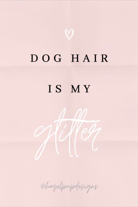 Grooming Quotes Dog, Dog Grooming Quotes, Grooming Quotes, Hair Is, Cute Quote, Dog Quote, Vet Clinics, Graphic Quotes, Dog Quotes