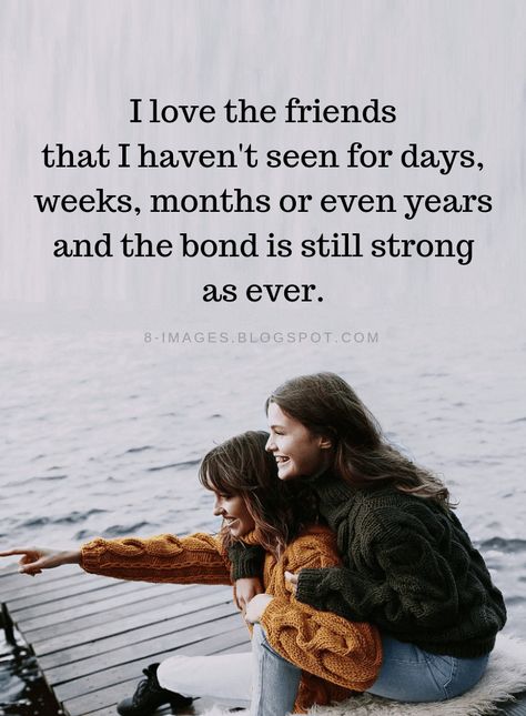 Friends Quotes I love the friends that I haven't seen for days, weeks, months or even Friends Day Quotes, Happy Friendship Day Quotes, Inspirational Quotes About Friendship, Cute Friendship Quotes, Cute Friendship, Bond Quotes, Special Friend Quotes, Quotes Good Morning, True Friendship Quotes