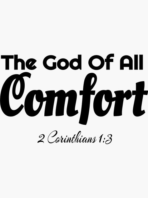 "The God Of All Comfort Bible Verse 2 Corinthians 1:3" Sticker by Roland1980 | Redbubble Words From The Bible, God Of All Comfort, Comforting Words, Comforting Bible Verses, Christian Quotes Prayer, Gods Word, Bible Study Verses, Bible Motivation, Inspirational Quotes God