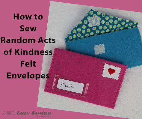 It’s getting close to Valentine’s Day and although I don’t usually focus much on doing something for valentines day, I do think it’s a good opportunity to practise some random acts of kindness. This year I’ve decided to couple the ideas of ‘paying it forward’ and ‘random acts of kindness’ into one neat idea. below … Felt Envelopes, Easy Sewing Projects For Beginners, Felt Envelope, Envelope Tutorial, Softie Pattern, Diy Envelope, Work Diy, Acts Of Kindness, Doing Something