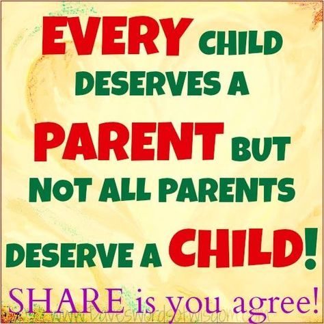 You don't deserve my child. Happy Mom Quotes, Citation Parents, Deadbeat Parents, Fathers Day Poems, Parenting Types, Children Quotes, Fathers Day Quotes, Sharing Quotes, Happy Mom