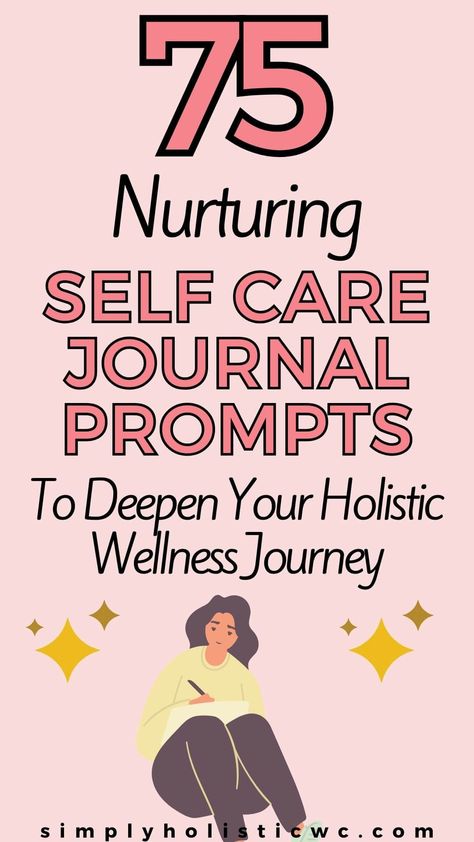 75 Self-Care Journaling Prompts for Holistic Wellness — Simply Holistic Wellness Self Care Journaling Prompts, Woman Tribe, Deep Journal Prompts, Self Care Journal Prompts, Prompts For Self Love, Journal Ideas Creative, Prompts Journaling, Wellness Workshop, Wellness Challenge