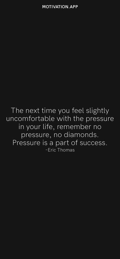 Study Pressure Quotes, Tension Quotes, No Pressure No Diamonds, Pressure Quotes, Study Aesthetics, Eric Thomas, Motivation App, Under Pressure, Daily Motivation