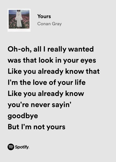 Yours By Conan Gray, Yours Conan Gray Wallpaper, Conan Gray Songs Aesthetic, Conan Gray Yours Lyrics, Yours Conan Gray Lyrics, Spotify Lyrics Conan Gray, Conan Gray Spotify Lyrics, Conan Gray Song Lyrics, Conan Gray Lyrics Aesthetic