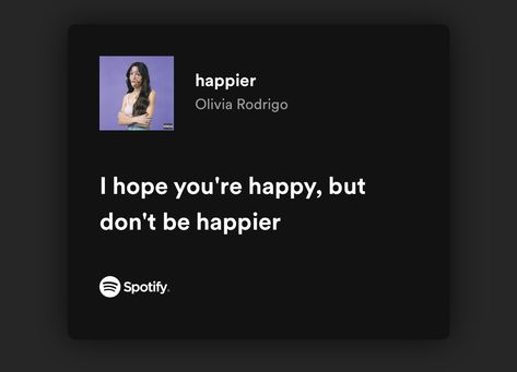 happier // olivia rodrigo Happier Olivia Rodrigo, Happier Lyrics Olivia Rodrigo, I Hope Youre Happy But Dont Be Happier, All I Want Song Lyrics Olivia Rodrigo, All I Want Olivia Rodrigo Lyrics, Music Lyrics Olivia Rodrigo, Spotify Lyrics Olivia Rodrigo, Aesthetic Quotes, Instagram Quotes Captions