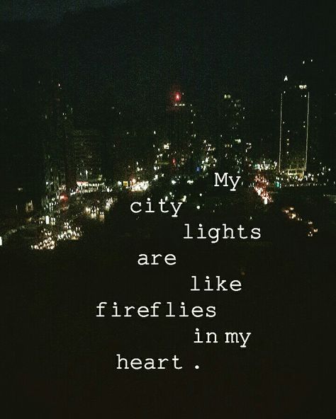 My city lights. City Of Lights Quotes, City Lights At Night Quotes, Quotes About City Lights, Night City Quotes, City Lights Captions Instagram, Lights Quotes Short, Night Light Quotes, City Lights Quotes, Pretty Qoutes