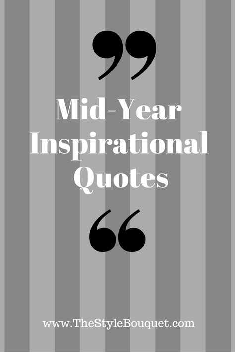 Mid-Year Inspirational Quotes to motivate, inspire, and propel you into the second half of the year. Half A Year Quotes, Half Way Through The Year Quotes, Halfway Through The Year Quotes, Half Year Quotes, Second Half Of The Year Quotes, 6 Months Left In The Year Quotes, End Of Year Quotes, I Love Quotes, Quote Post