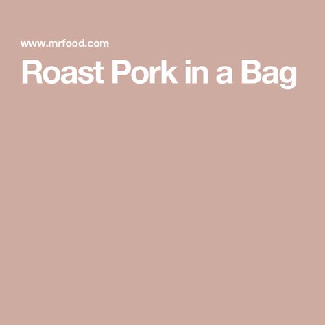 Roast Pork in a Bag Roast In A Bag Oven, Pork Roast In Oven Bag, Oven Bags, Oven Bag, Pork Roast In Oven, Roast Recipes, Pork Roast, Oven, Food To Make