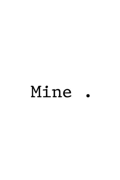 I'm Yours Forever, You Are Mine Forever, Are You Mine, I Love This Man Quotes, You're Mine Aesthetic, I Love You I Love You I Love You, Him <3 Notes, My Love Is Mine All Mine, Heart <3