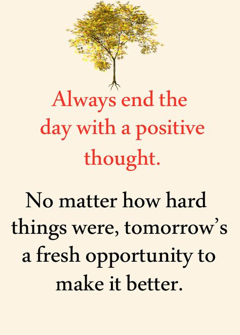 Start of the day to face hard things and end of the day with positive thought because it create a fresh opportunity to overcome any kind of difficulty. Always be positive in your every step of life #Relationship Always Be Positive, Positive Thought, Be Positive, Positive Thoughts, Beautiful Quotes, Beautiful Words, Relationship Quotes, Always Be, The Day