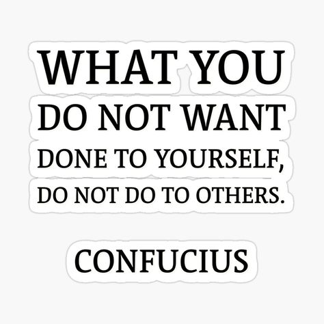 Do To Others As You Want Done To You, Do Onto Others As You Want Done To You, Confucius Quotes, I Love You Lord, Magnet Quotes, Do Unto Others, Done Quotes, Daily Health Tips, Karma Quotes