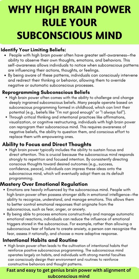 High brain power rules your subconscious mind by sharpening focus, reprogramming limiting beliefs, and strengthening positive habits. Through visualization, mental discipline, and clear intention, you can guide your subconscious to work in alignment with your conscious goals, unlocking creativity, intuition, and success. Learn how to tap into the full potential of your mind and transform your life! #BrainPower #SubconsciousMind #Mindset #SelfImprovement #Success Subconscious Mind Power, Mental Discipline, Mind Power, Positive Habits, Brain Power, Limiting Beliefs, Subconscious Mind, Self Awareness, Transform Your Life