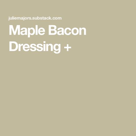 Maple Bacon Dressing + Bacon Cheeseburger Soup, Bacon Dressing, Golden Chicken, Focaccia Recipe, Cheeseburger Soup, Flavored Bacon, Maple Bacon, Bacon Grease, Bacon Cheeseburger