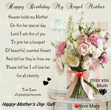 Happy Birthday Mum ,in heaven,thanks for everything you've done to me on this earth,thank you for still guiding me from heaven,love you mum,miss you alot,happy mother's day too ❤❤❤❤❤❤❤xxxxxxxx Birthday In Heaven Poem, Birthday In Heaven Quotes, Mother's Day In Heaven, Mom In Heaven Quotes, Wishes For Mother, Birthday Wishes For Mother, Heaven Poems, Mother In Heaven, Birthday Wishes For Mom