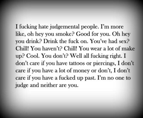 Judgemental People, Judgmental People, Want Quotes, Dont Judge People, Be Myself, Live My Life, Savage Quotes, You Dont Care, Don't Judge Me