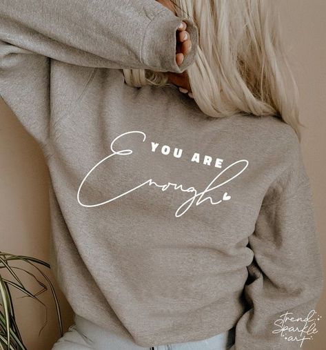 You Are Enough SVG,Mental Health SVG,Inspirational Saying,Positive Quote SVG,Inspirational Svg,Digital Cut File For Cricut T shirt #tshirt t-shirt #t_shirt t shirts #tshirts t-shirts #t_shirts T shirt design #tshirtdesign T-shirt designs #t_shirtdesign T shirts designs #tshirtsdesigns 2.296 Motivational Tshirts Inspiration, Cricut Sweater Ideas, Positive Tshirt Design, Cute Tshirt Ideas, Hoodies Ideas Design, Circuit Shirt Ideas, Popular Shirt Designs, Sweatshirt Sayings, Positive Shirts