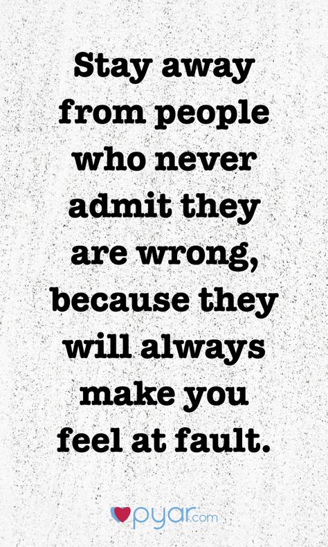 Stay away from people who never admit they are wrong. #pyar #love #dating People Who Are Never Wrong, Never Admit They Are Wrong, Wrong People, Never Wrong, Love Dating, Quotes Life, Wisdom Quotes, Make You Feel, Positive Quotes