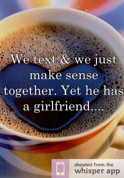 We text & we just make sense together. Yet he has a girlfriend.... story of my life #relationshipsecrets He Has A Girlfriend Quotes, When He Has A Girlfriend, Skittle Vodka, He Has A Girlfriend, Find A Boyfriend, Get A Boyfriend, Girlfriend Quotes, Whisper App, Meet New People