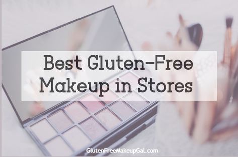 The Best Gluten-free Makeup in Stores Best Gluten Free Products, Gluten Free Brands Products, Best Gluten Free Brands, Cruelty Free Foundation, Gluten Free Lipstick, Gluten Free Makeup, Celiac Awareness, Foundation Brands, Natural Beauty Brands