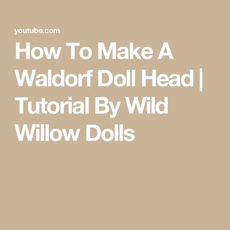 How To Make A Waldorf Doll Head | Tutorial By Wild Willow Dolls Waldorf Doll Tutorial, Head Tutorial, Waldorf Doll, Doll Tutorial, Doll Head, Doll Pattern, The Creator, Dolls, Pattern